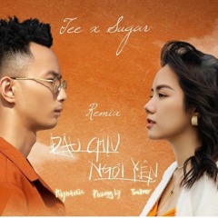 DAU CHIU NGOI YEN( LY SUGAR x TEE - REMIX )