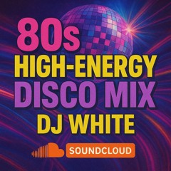 80s High-Energy Disco Mix