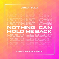 Jerzy Bulx x Laura Andrzejewska - Nothing Can Hold Me Back - Sped Up Version