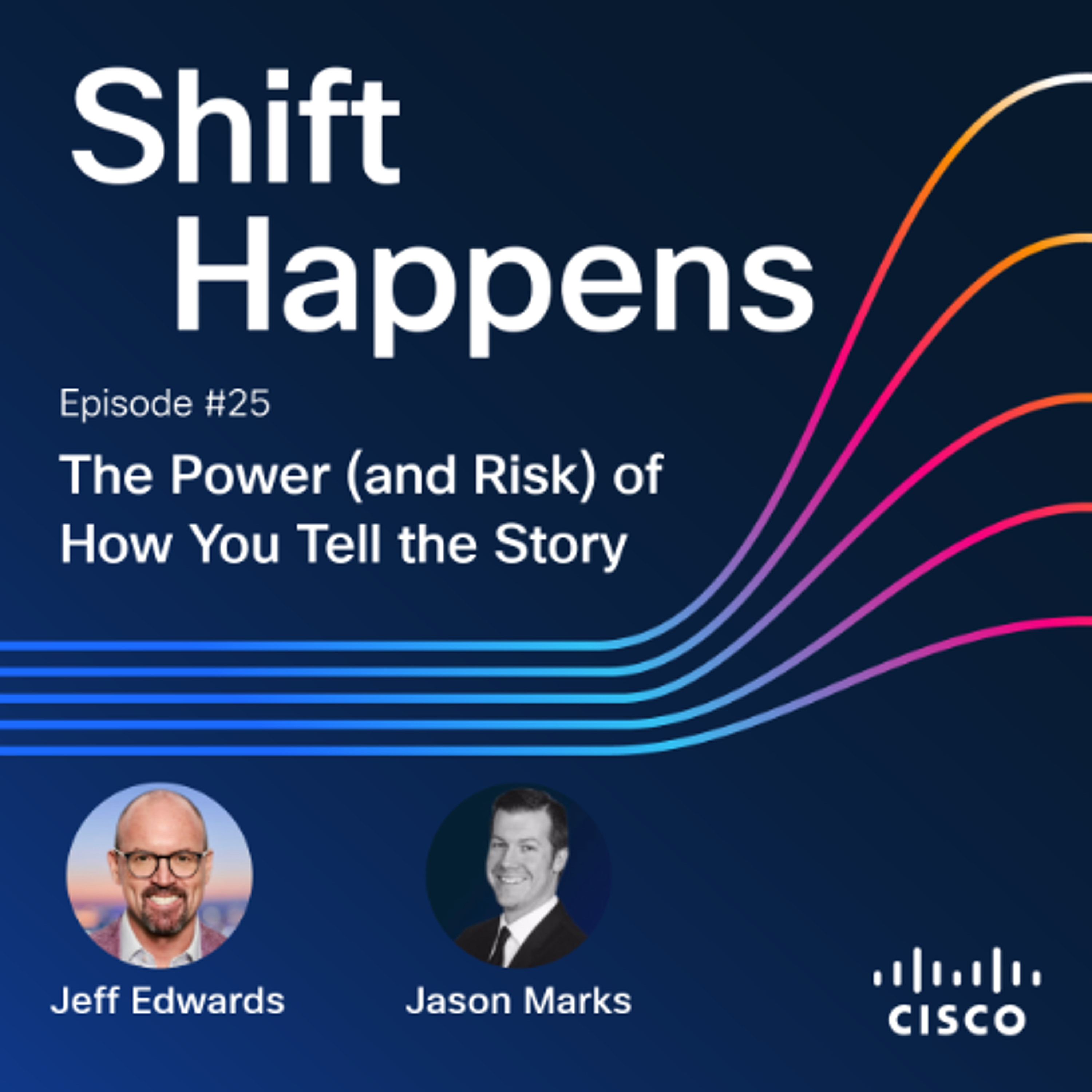 SHIFT HAPPENS - EP.25: The Power (and Risk) of How You Tell the Story