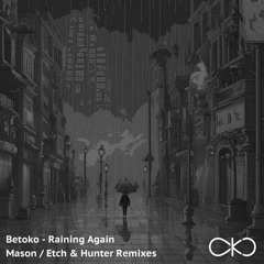 Betoko - Raining Again (ETCH & Hunter Remix) (OKO Recordings)