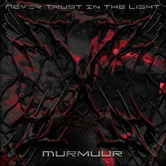 [PREMIERE] Murmuur - Never Trust In The Light (Likikon Remix)