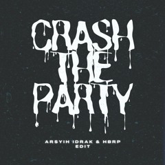 Crash The Party (arsyih Idrak & hbrp Edit)
