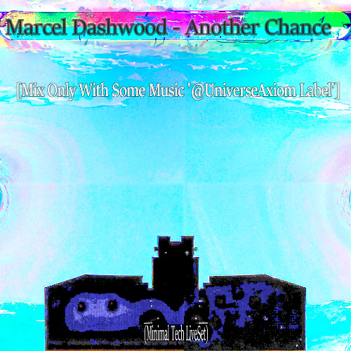 Marcel Dashwood - Another Chance (Minimal Tech LiveSet) [Mix Only With Some Music Our Label]