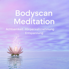Bodyscan – Achtsamkeitsübung zur Körperwahrnehmung (kurze Version, ca. 8 Minuten)