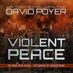 Read PDF 🖍️ Violent Peace: The War with China: Aftermath of Armageddon by  David Poy