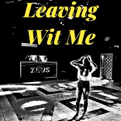 LEAVING WIT ME (Produced and Mastered by DreamKeys)