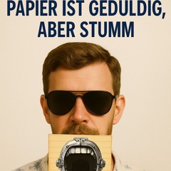 Papier ist geduldig aber stumm