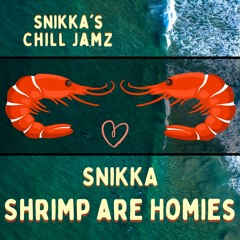 Shrimp are Homies