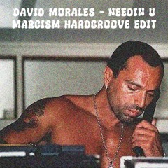 David Morales - Needin' U (Marcism Edit) [Free Download]