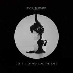 DITTT - DO YOU LIKE THE BASS (Original Mix)
