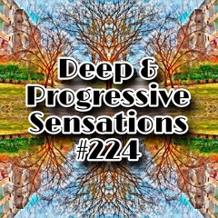 Deep & Progressive Sensations #224 | Why I Love Prog (Dj Mix)