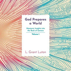 DOWNLOAD KINDLE 💝 God Prepares a World: Messianic Insights Into Genesis (Vol.1) by