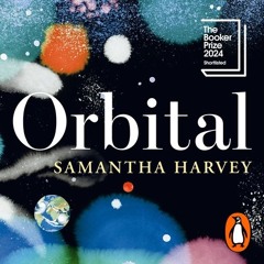 Orbital by Samantha Harvey, read by Sarah Naudi