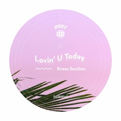 Kross Section - Lovin' U Today