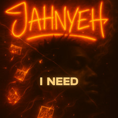 Jahnyeh - I need
