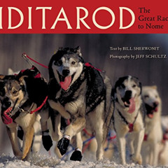 free EPUB 💞 Iditarod: The Great Race to Nome by  Bill Sherwonit &  Jeff Schultz EPUB