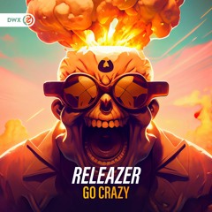 Releazer - Go Crazy (DWX Copyright Free)