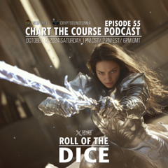 CHART THE COURSE PODCAST EP 55 - ROLL OF THE DICE