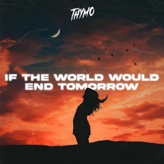 Thymo - If The World Would End Tomorrow