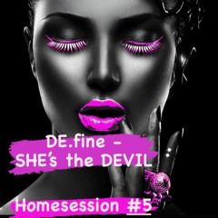 DE.fine - SHE 's the DEVIL - Homesession #5 - Berlin