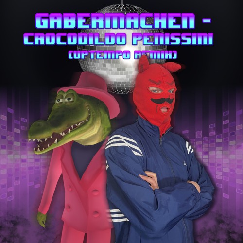 Crocodildo Penissini (UPTEMPO REMIX)