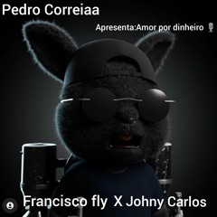 Pedro Correia Feat. Francisco Fly X Jhony Carlos _-_ Amor Por  Dinheiro.mp3