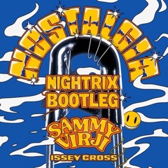 Sammy Virji & Issey Cross- Nostalgia (NIGHTRIX BOOTLEG)