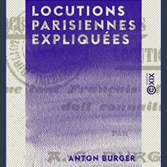 READ [PDF] 🌟 Locutions parisiennes expliquées: Locutions populaires, locutions d'argot que tout fr