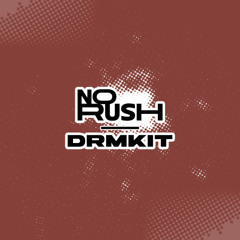 - No Rush Drumkit - OUT NOW (Ft. Koll, Wakeup, Qulan + JTRN)