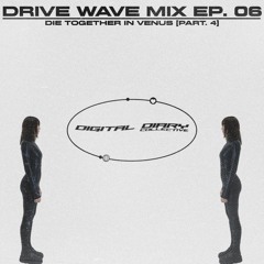 Drive Wave Mix EP.06/die together in venus [Part.4]