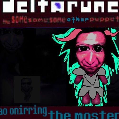 aka onirring the moster - DELTARUNE THE SAME SAME SAME OTHER PUPPET
