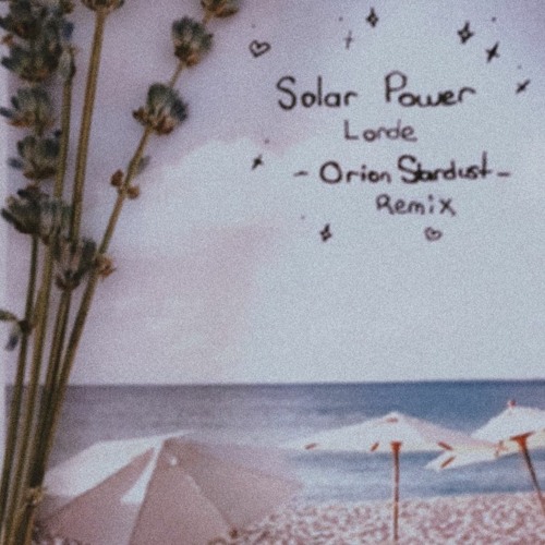 Lorde - Solar Power (Orion Stardust Remix)