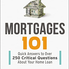 VIEW PDF 📝 Mortgages 101: Quick Answers to Over 250 Critical Questions About Your Ho