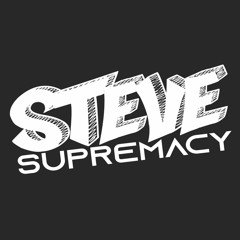 Ganar & Steve Supremacy - What Am I Now