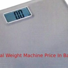 Best Digital Weight Machine Price In Bangladesh