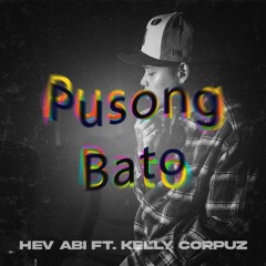 Hev Abi - Pusong Bato Ft. Kelly Corpuz