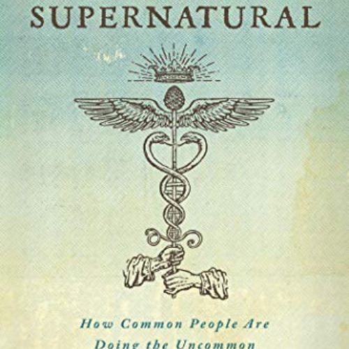 [View] EBOOK 💌 Becoming Supernatural: How Common People are Doing the Uncommon by  J