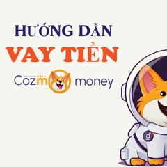 COZMO MONEY - Vay 20 Triệu Bằng CMND Giải Ngân Sau 30 Phút