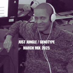 Genotype / Just Jungle - March Mix 2025