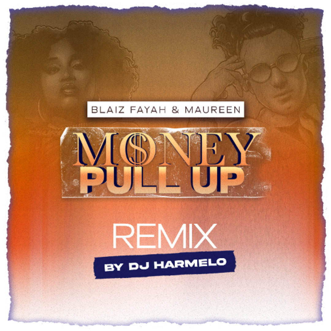 Stream Blaiz Fayah & Maureen - Money Pull Up (Dj Harmelo Official Remix ...