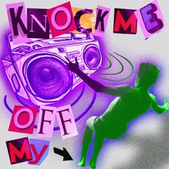 Knock Me Off My Feet (Free Download)