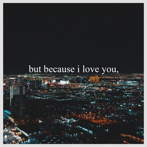 but because i love you