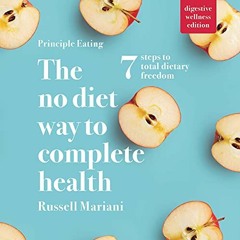 View [KINDLE PDF EBOOK EPUB] Principle Eating: The No Diet Way to Complete Health (Di