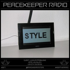 PEACEKEEPER RADIO #027 - luxxuryproblems