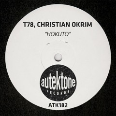 ATK182 - T78, Christian Okrim "Hokuto" (Original Mix)(Preview)(Autektone Records)(Out Now)