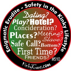 #510 - Safety in the Kinky Lifestyle
