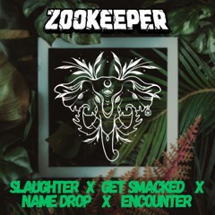 Slaughter x Get smacked x Encounter x Name Drop