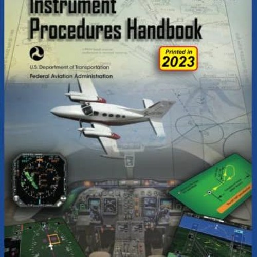 Stream *! Instrument Procedures Handbook, Color Print , FAA-H-8083-16B  *Document! by User 168266016 | Listen online for free on SoundCloud