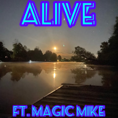 Alive(feat. Magic Mike)